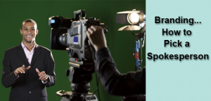 Branding and picking a spokesperson for your video production