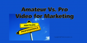 Amateur vs professional video production for marketing business