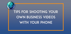 tips for shooting business videos at home with your iphone or android