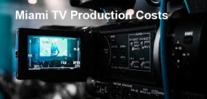 Miami tv production costs